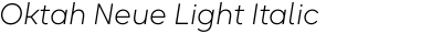 Oktah Neue Light Italic